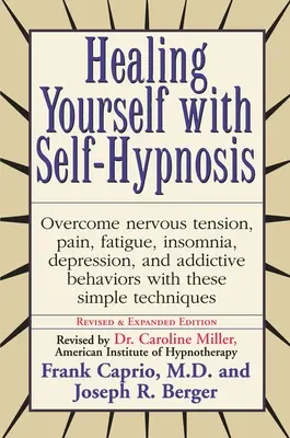 Guérissez-vous avec l'auto-hypnose : Vaincre les tensions nerveuses Douleur Fatigue Insomnie Dépression Comportements addictifs W - Healing Yourself with Self-Hypnosis: Overcome Nervous Tension Pain Fatigue Insomnia Depression Addictive Behaviors W
