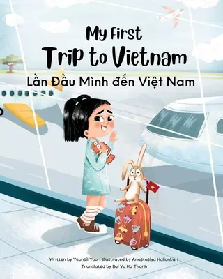 Mon premier voyage au Vietnam : Livre pour enfants bilingue vietnamien-anglais - My First Trip to Vietnam: Bilingual Vietnamese-English Children's Book