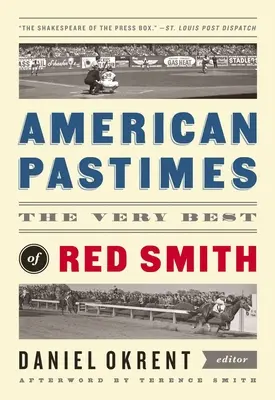 American Pastimes : Le meilleur de Red Smith : Une publication spéciale de la Library of America - American Pastimes: The Very Best of Red Smith: A Library of America Special Publication