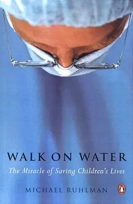 Marcher sur l'eau : Le miracle de sauver des vies d'enfants - Walk on Water: The Miracle of Saving Children's Lives