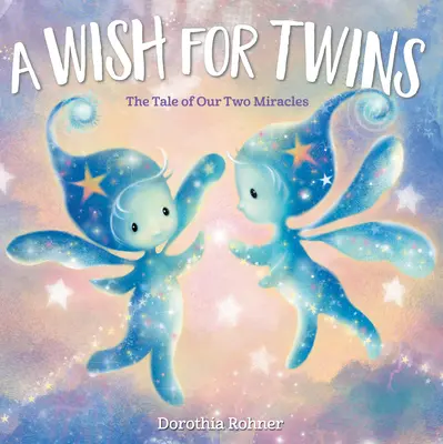 Un vœu pour des jumeaux : L'histoire de nos deux miracles - A Wish for Twins: The Tale of Our Two Miracles