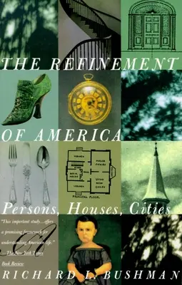 Le raffinement de l'Amérique : Personnes, maisons, villes - The Refinement of America: Persons, Houses, Cities