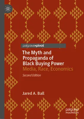 Le mythe et la propagande du pouvoir d'achat des Noirs : Médias, race, économie - The Myth and Propaganda of Black Buying Power: Media, Race, Economics