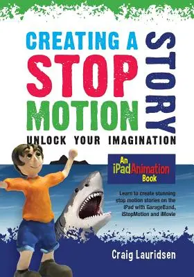 Créer une histoire en stop motion : Libérez votre imagination - Creating a Stop Motion Story: Unlock your Imagination