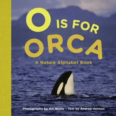 O comme Orca - Un abécédaire de la nature - O Is for Orca - A Nature Alphabet Book