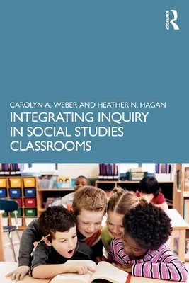 Intégrer la recherche dans les classes d'études sociales - Integrating Inquiry in Social Studies Classrooms