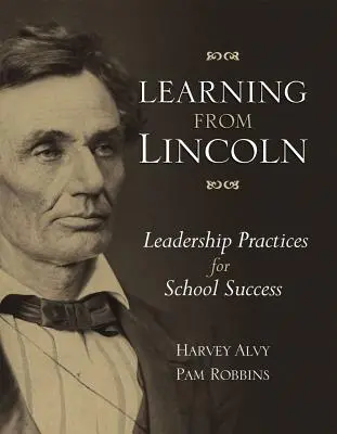 Apprendre de Lincoln : Pratiques de leadership pour la réussite scolaire - Learning from Lincoln: Leadership Practices for School Success