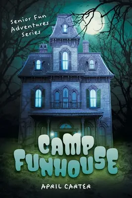 Camp Funhouse : Série Senior Fun Adventures - Camp Funhouse: Senior Fun Adventures Series