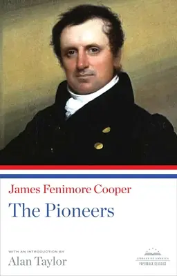 Les Pionniers : Un classique de la Bibliothèque d'Amérique - The Pioneers: A Library of America Paperback Classic