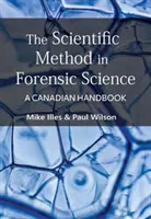 La méthode scientifique en criminalistique - Un manuel canadien - Scientific Method in Forensic Science - A Canadian Handbook