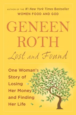 Perdu et retrouvé : L'histoire d'une femme qui a perdu son argent et retrouvé sa vie - Lost and Found: One Woman's Story of Losing Her Money and Finding Her Life