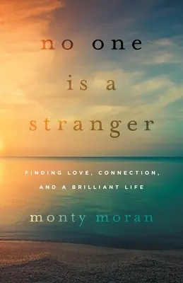 Personne n'est un étranger : Trouver l'amour, la connexion et une vie brillante - No One Is a Stranger: Finding Love, Connection, and a Brilliant Life