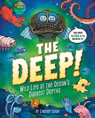 Les profondeurs : la vie sauvage dans les profondeurs les plus sombres de l'océan - The Deep!: Wild Life at the Ocean's Darkest Depths