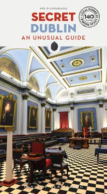 Dublin secret - Un guide insolite - Secret Dublin - An Unusual Guide