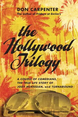 La trilogie hollywoodienne : Un couple de comédiens/L'histoire vraie de Jody McKeegan/Turnaround - The Hollywood Trilogy: A Couple of Comedians/The True Story of Jody McKeegan/Turnaround