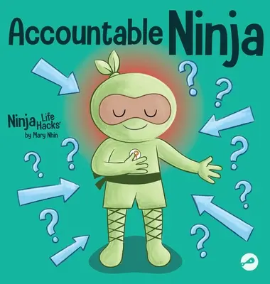 Le Ninja de la responsabilité : un livre pour enfants sur l'état d'esprit de victime, l'accusation des autres et l'acceptation de la responsabilité - Accountable Ninja: A Children's Book About a Victim Mindset, Blaming Others, and Accepting Responsibility