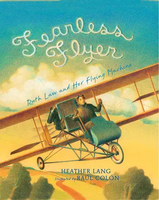 L'aviatrice sans peur : Ruth Law et sa machine volante - Fearless Flyer: Ruth Law and Her Flying Machine