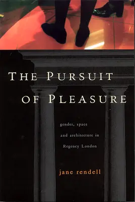 La recherche du plaisir : genre, espace et architecture dans le Londres de la Régence - The Pursuit of Pleasure: Gender, Space and Architecture in Regency London