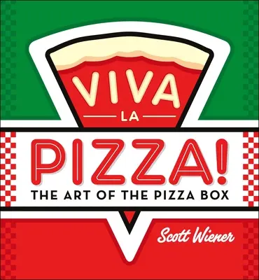 Viva La Pizza ! L'art de la boîte à pizza - Viva La Pizza!: The Art of the Pizza Box