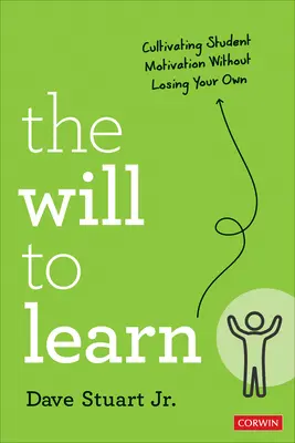 La volonté d'apprendre : Cultiver la motivation des élèves sans perdre la sienne - The Will to Learn: Cultivating Student Motivation Without Losing Your Own