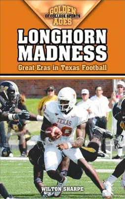 Longhorn Madness : Les grandes époques du football texan - Longhorn Madness: Great Eras in Texas Football