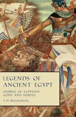 Légendes de l'Égypte ancienne - Histoires de dieux et de héros égyptiens - Legends of Ancient Egypt - Stories of Egyptian Gods and Heroes