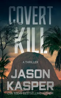 Covert Kill : Un thriller de David Rivers - Covert Kill: A David Rivers Thriller