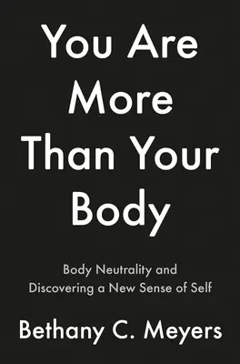 Je suis plus que mon corps : le voyage du corps neutre - I Am More Than My Body: The Body Neutral Journey