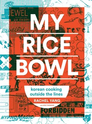 Mon bol de riz : La cuisine coréenne hors des sentiers battus - My Rice Bowl: Korean Cooking Outside the Lines