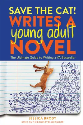 Sauvez le chat ! Écrire un roman pour jeunes adultes : Le guide ultime pour écrire un best-seller pour jeunes adultes - Save the Cat! Writes a Young Adult Novel: The Ultimate Guide to Writing a YA Bestseller