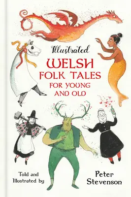 Contes populaires gallois illustrés pour petits et grands - Illustrated Welsh Folk Tales for Young and Old