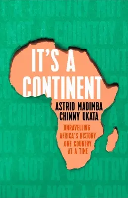 C'est un continent : L'histoire de l'Afrique, un pays à la fois - It's a Continent: Unravelling Africa's History One Country at a Time