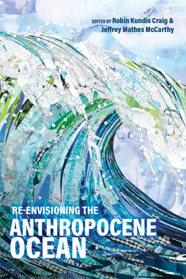 Revisiter l'océan de l'Anthropocène - Re-envisioning the Anthropocene Ocean