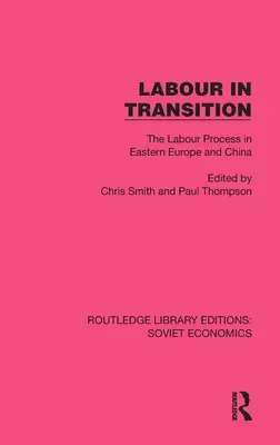 Le travail en transition : Le processus de travail en Europe de l'Est et en Chine - Labour in Transition: The Labour Process in Eastern Europe and China