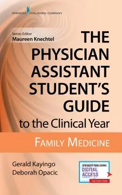 Le guide de l'année clinique de l'étudiant assistant médical : Médecine familiale : Avec accès gratuit en ligne ! - The Physician Assistant Student's Guide to the Clinical Year: Family Medicine: With Free Online Access!