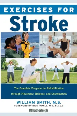 Exercices pour l'AVC : Le programme complet de rééducation par le mouvement, l'équilibre et la coordination - Exercises for Stroke: The Complete Program for Rehabilitation Through Movement, Balance, and Coordination