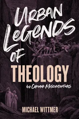 Légendes urbaines de la théologie : 40 idées fausses courantes - Urban Legends of Theology: 40 Common Misconceptions