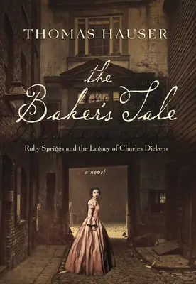 Le conte du boulanger - Ruby Spriggs et l'héritage de Charles Dickens - Baker's Tale - Ruby Spriggs and the Legacy of Charles Dickens