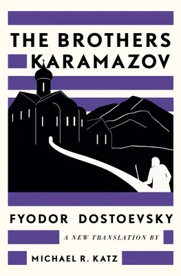 Les frères Karamazov : Une nouvelle traduction par Michael R. Katz - The Brothers Karamazov: A New Translation by Michael R. Katz