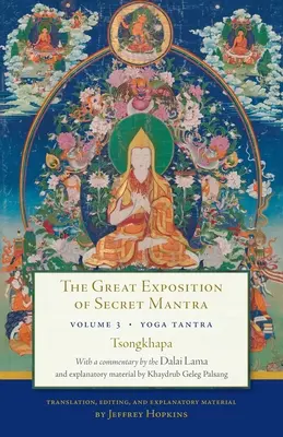 La grande exposition des mantras secrets, volume trois : Yoga Tantra - The Great Exposition of Secret Mantra, Volume Three: Yoga Tantra