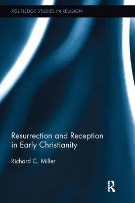 Résurrection et réception dans le christianisme primitif - Resurrection and Reception in Early Christianity