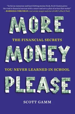 Plus d'argent, s'il vous plaît : Les secrets financiers que vous n'avez jamais appris à l'école - More Money, Please: The Financial Secrets You Never Learned in School