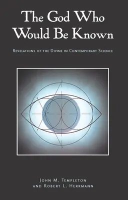 Le Dieu qui veut être connu : Révélations de la science divine contemporaine - The God Who Would Be Known: Revelations of Divine Contemporary Science