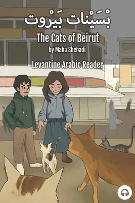 Les chats de Beyrouth : Lecteur d'arabe levantin (arabe libanais) - The Cats of Beirut: Levantine Arabic Reader (Lebanese Arabic)