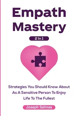 Empath Mastery 2 In 1 : Stratégies à connaître en tant que personne sensible pour profiter pleinement de la vie - Empath Mastery 2 In 1: Strategies You Should Know About As A Sensitive Person To Enjoy Life To The Fullest