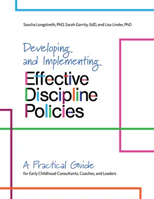 Développer et mettre en œuvre des politiques de discipline efficaces : Un guide pratique pour les consultants, les entraîneurs et les dirigeants de la petite enfance - Developing and Implementing Effective Discipline Policies: A Practical Guide for Early Childhood Consultants, Coaches, and Leaders