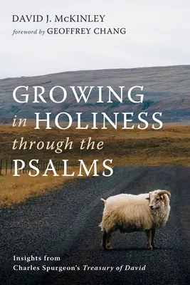 Grandir en sainteté à travers les Psaumes : Les Psaumes pour la vie de tous les jours : une année de dévotions avec le Trésor de David de Charles Spurgeon - Growing in Holiness Through the Psalms: Insights from Charles Spurgeon's Treasury of David
