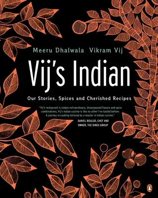 Vij's Indian : Nos histoires, nos épices et nos recettes préférées : Un livre de cuisine - Vij's Indian: Our Stories, Spices and Cherished Recipes: A Cookbook