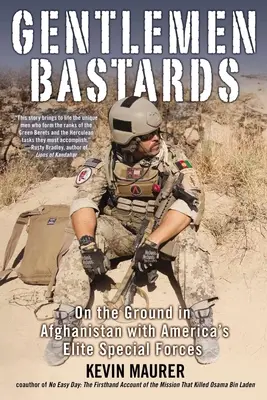 Gentlemen Bastards : Sur le terrain en Afghanistan avec les forces spéciales d'élite américaines - Gentlemen Bastards: On the Ground in Afghanistan with America's Elite Special Forces