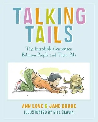 Talking Tails : L'incroyable connexion entre les gens et leurs animaux de compagnie - Talking Tails: The Incredible Connection Between People and Their Pets